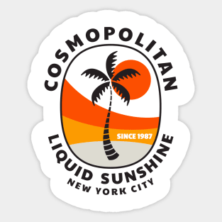 Cosmopolitan - Liquid sunshine since 1987 Sticker